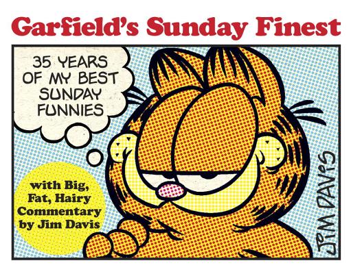 Garfield's Sunday Finest: 35 Years of My Best Sunday Funnies - Jim Davis