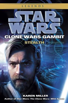 Stealth: Star Wars Legends (Clone Wars Gambit) - Karen Miller