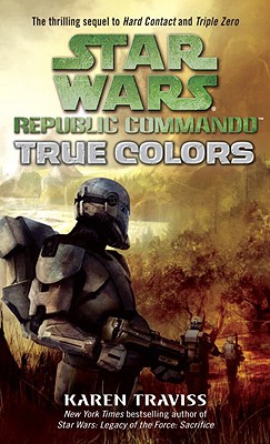 True Colors: Star Wars Legends (Republic Commando) - Karen Traviss