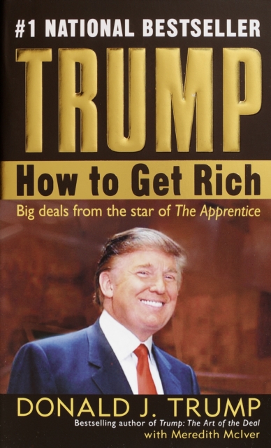 Trump: How to Get Rich - Donald J. Trump