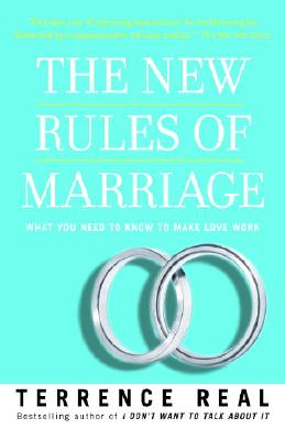The New Rules of Marriage: What You Need to Know to Make Love Work - Terrence Real