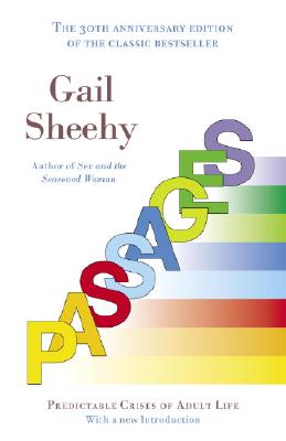 Passages: Predictable Crises of Adult Life - Gail Sheehy