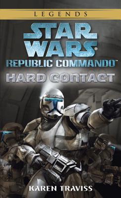 Hard Contact: Star Wars Legends (Republic Commando) - Karen Traviss