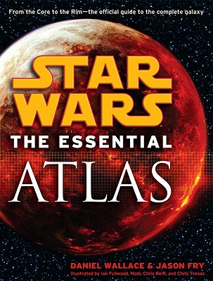 The Essential Atlas: Star Wars - Daniel Wallace