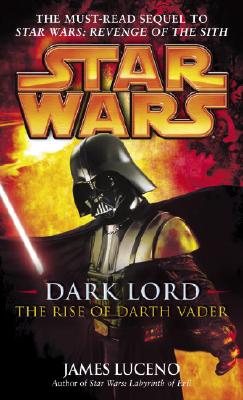 Dark Lord: Star Wars Legends: The Rise of Darth Vader - James Luceno