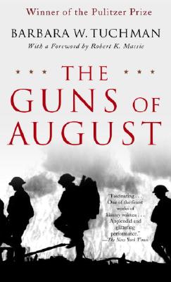 The Guns of August: The Pulitzer Prize-Winning Classic about the Outbreak of World War I - Barbara W. Tuchman