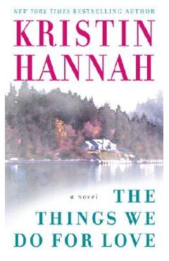 Poza produsului The Things We Do for Love - Kristin Hannah