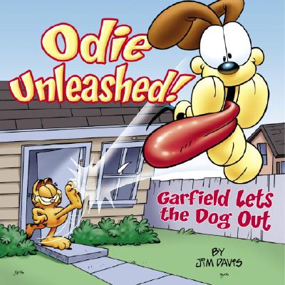 Odie Unleashed!: Garfield Lets the Dog Out - Jim Davis