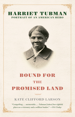 Bound for the Promised Land: Harriet Tubman: Portrait of an American Hero - Kate Clifford Larson
