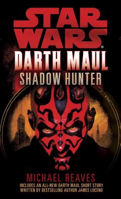 Shadow Hunter: Star Wars Legends (Darth Maul) - Michael Reaves