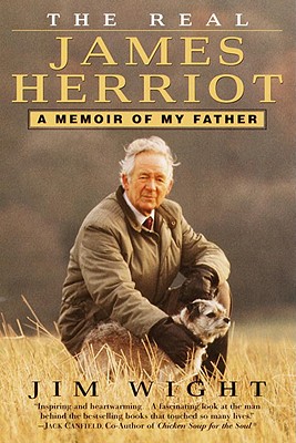 The Real James Herriot: A Memoir of My Father - James Wight
