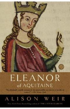 Coperta cărții 'Eleanor of Aquitaine: A Life - Alison Weir'
