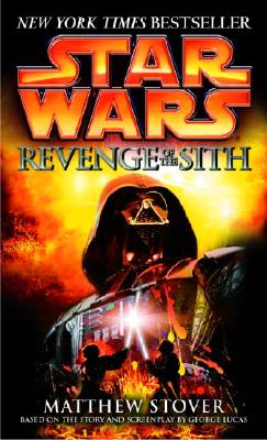 Revenge of the Sith: Star Wars: Episode III - Matthew Woodring Stover