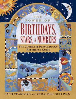 The Power of Birthdays, Stars & Numbers: The Complete Personology Reference Guide - Saffi Crawford