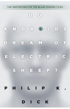 Do Androids Dream of Electric Sheep? - Philip K. Dick
