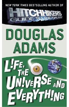 Life, the Universe and Everything - Douglas Adams