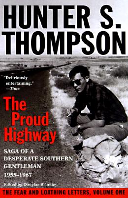 Proud Highway: Saga of a Desperate Southern Gentleman, 1955-1967 - Hunter S. Thompson