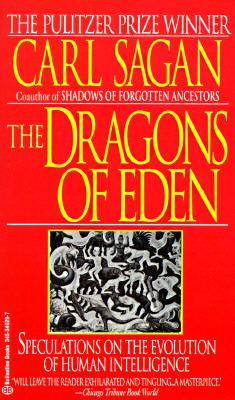 The Dragons of Eden: Speculations on the Evolution of Human Intelligence - Carl Sagan
