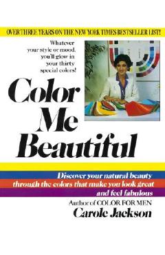 Poza produsului Color Me Beautiful: Discover Your Natural Beauty Through the Colors That Make You Look Great and Feel Fabulous - Carole Jackson