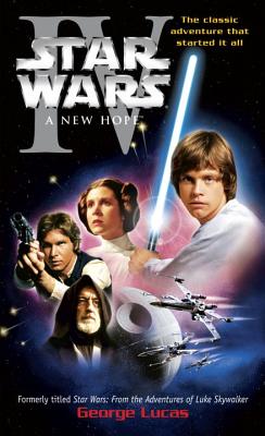 A New Hope: Star Wars: Episode IV - George Lucas