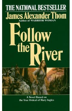 Follow the River - James Alexander Thom