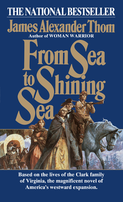 From Sea to Shining Sea - James Alexander Thom