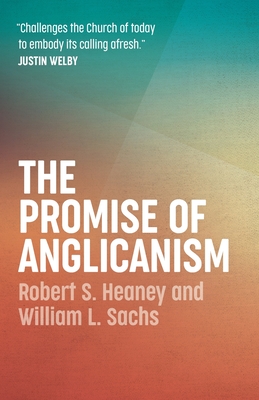 The Promise of Anglicanism - Robert S. Heaney