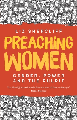Preaching Women: Gender, Power and the Pulpit - Liz Shercliff