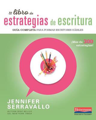 El Libro de Estrategias de Escritura: Guia Completa Para Formar Escritores Habiles - Jennifer Serravallo