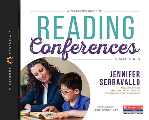 A Teacher's Guide to Reading Conferences: The Classroom Essentials Series - Jennifer Serravallo