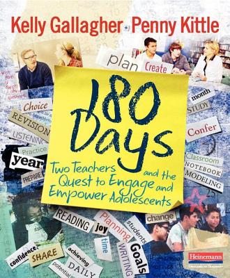 180 Days: Two Teachers and the Quest to Engage and Empower Adolescents - Kelly Gallagher