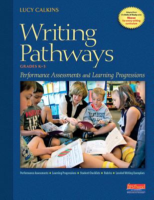 Writing Pathways: Performance Assessments and Learning Progressions, Grades K-8 - Lucy Calkins