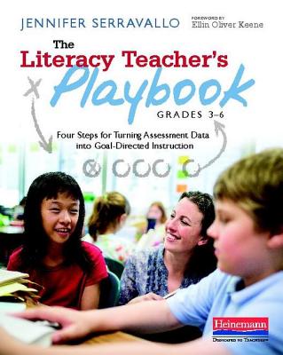The Literacy Teacher's Playbook, Grades 3-6: Four Steps for Turning Assessment Data Into Goal-Directed Instruction - Jennifer Serravallo