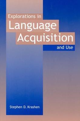 Explorations in Language Acquisition and Use - Stephen D. Krashen