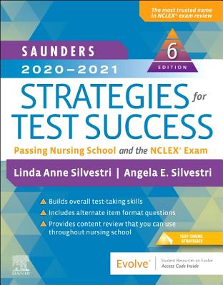 Saunders 2020-2021 Strategies for Test Success: Passing Nursing School and the NCLEX Exam - Linda Anne Silvestri
