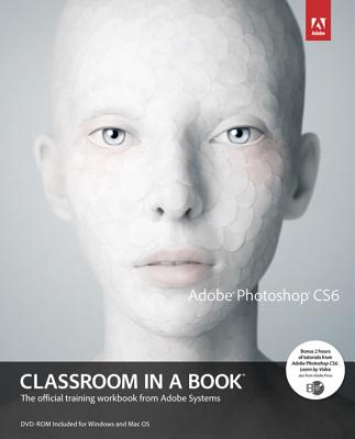 Adobe Photoshop Cs6 Classroom in a Book [With DVD] - Adobe Creative Team