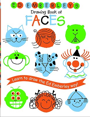 Ed Emberley's Drawing Book of Faces: Learn to Draw the Ed Emberley Way! - Ed Emberley