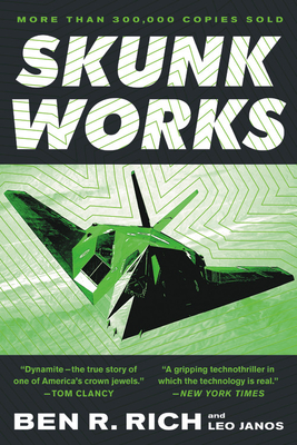 Skunk Works: A Personal Memoir of My Years of Lockheed - Ben R. Rich