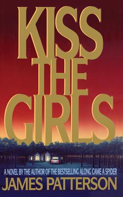 Kiss the Girls - James Patterson