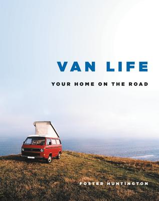 Van Life: Your Home on the Road - Foster Huntington