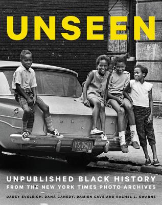 Unseen: Unpublished Black History from the New York Times Photo Archives - Dana Canedy