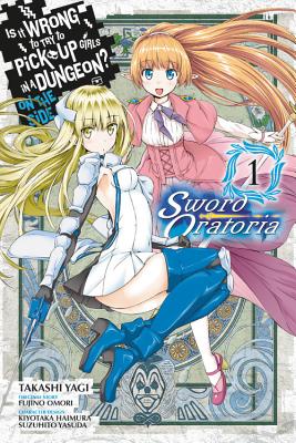 Is It Wrong to Try to Pick Up Girls in a Dungeon? on the Side: Sword Oratoria, Vol. 1 (Manga) - Fujino Omori