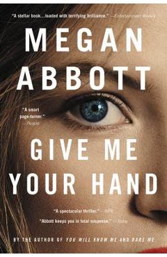 Poza produsului Give Me Your Hand - Megan Abbott