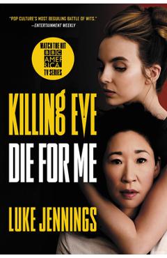 Coperta cărții 'Killing Eve: Die for Me - Luke Jennings'