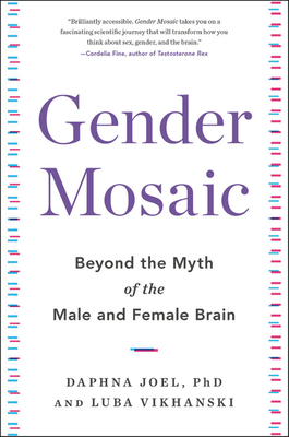 Gender Mosaic: Beyond the Myth of the Male and Female Brain - Daphna Joel