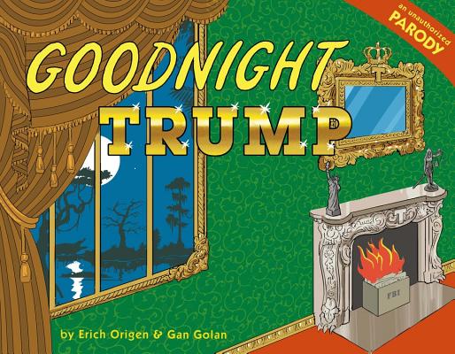 Goodnight Trump: A Parody - Erich Origen