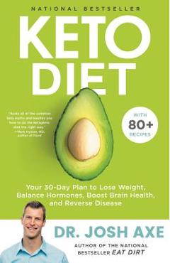 Coperta cărții 'Keto Diet: Your 30-Day Plan to Lose Weight, Balance Hormones, Boost Brain Health, and Reverse Disease - Josh Axe'