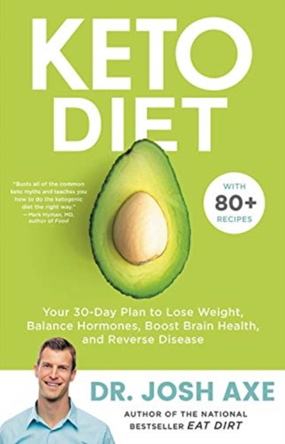 Keto Diet: Your 30-Day Plan to Lose Weight, Balance Hormones, Boost Brain Health, and Reverse Disease - Josh Axe