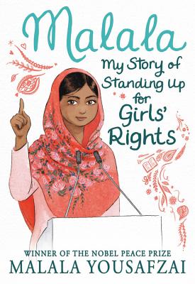 Malala: My Story of Standing Up for Girls' Rights - Malala Yousafzai