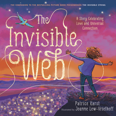 The Invisible Web: A Story Celebrating Love and Universal Connection - Patrice Karst